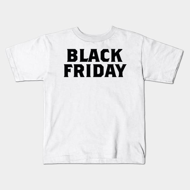 Black Friday Kids T-Shirt by Hashop